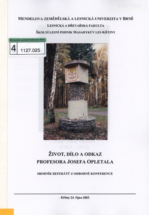 Život, dílo a odkaz profesora Josefa Opletala :Křtiny 24. října 2003 : sborník referátů z odborné konference