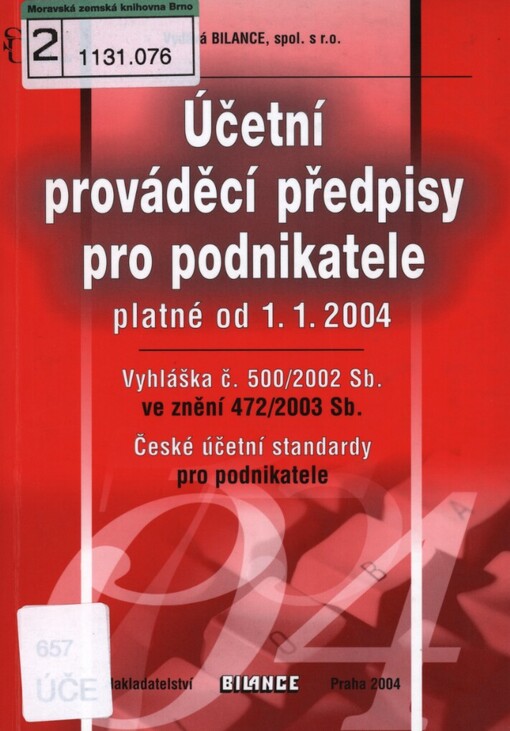 Účetní prováděcí předpisy pro podnikatele platné od 1.1.2004: vyhláška č. 500/2002 Sb. ve znění 472/2003 Sb. : české účetní standardy pro podnikatele