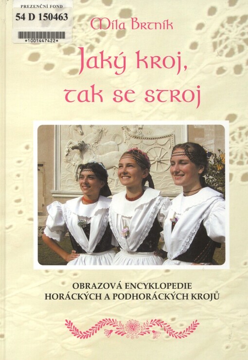 Jaký kroj, tak se stroj: obrazová encyklopedie horáckých a podhoráckých krojů