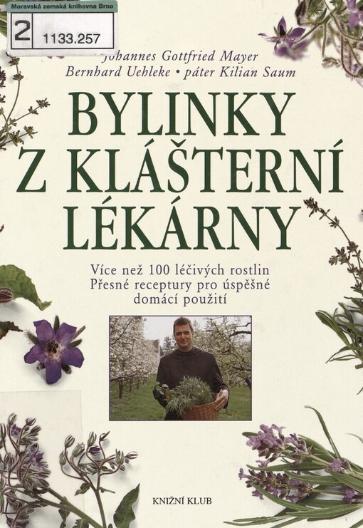 Bylinky z klášterní lékárny: více než 100 léčivých rostlin : přesné receptury pro úspěšné domácí použití