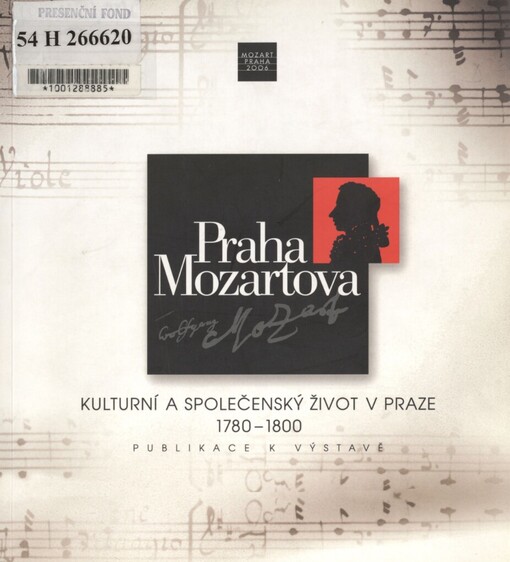 Praha Mozartova :kulturní a společenský život v Praze 1780-1800 : publikace k výstavě, Clam-Gallasův palác 21. listopadu 2006 - 28. ledna 2007
