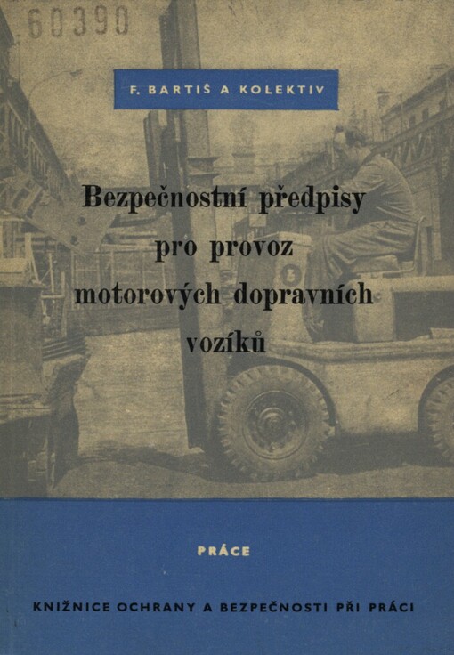 Bezpečnostní předpisy pro provoz motorových dopravních vozíků :Příručka pro praxi a školení řidičů a nakládačů