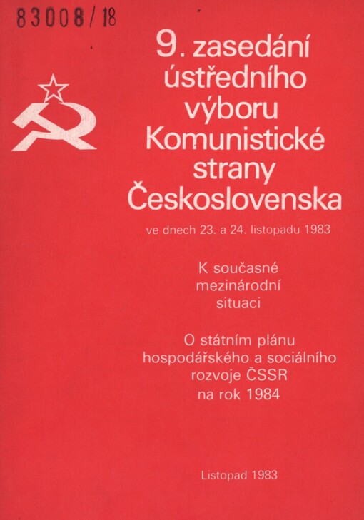 9. zasedání ústředního výboru Komunistické strany Československa ve dnech 23. a 24. listopadu 1983 :k současné mezinárodní situaci : o státním plánu hospodářského a sociálního rozvoje ČSSR na rok 1984