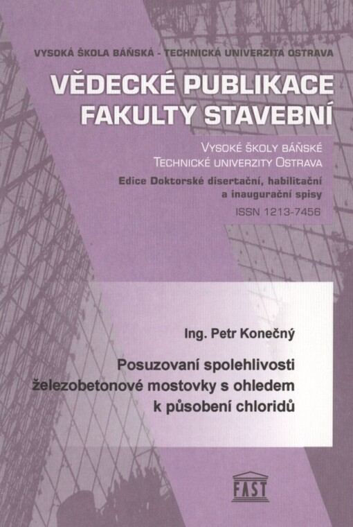 Posuzování spolehlivosti železobetonové mostovky s ohledem k působení chloridů =: Reliability of reinforced concrete bridge decks with respect to ingress of chlorides : autoreferát k doktorské disertační práci