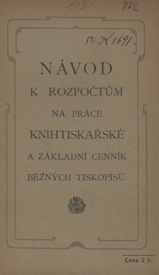 Návod ku rozpočtům na práce knihtiskařské a základní cenník běžných tiskopisů :se zřetelem na normální cenník mzdový, platný od 1. ledna 1902