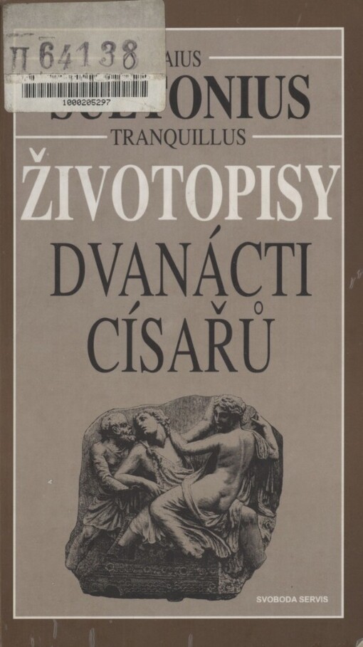 Životopisy dvanácti císařů: spolu se zlomky jeho spisu O význačných literátech
