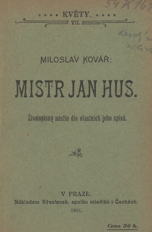 Mistr Jan Hus :životopisný nástin dle vlastních jeho spisů