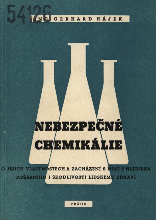 Nebezpečné chemikálie: O jejich vlastnostech a zacházení s nimi s hlediska požárního i škodlivosti lidskému zdraví
