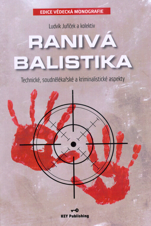 Ranivá balistika : technické, soudnělékařské a kriminalistické aspekty