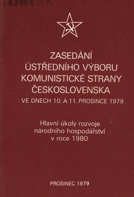 Zasedání ústředního výboru Komunistické strany Československa ve dnech 10. a 11. prosince 1979 :Hlavní úkoly rozvoje národního hospodářství v roce 1980