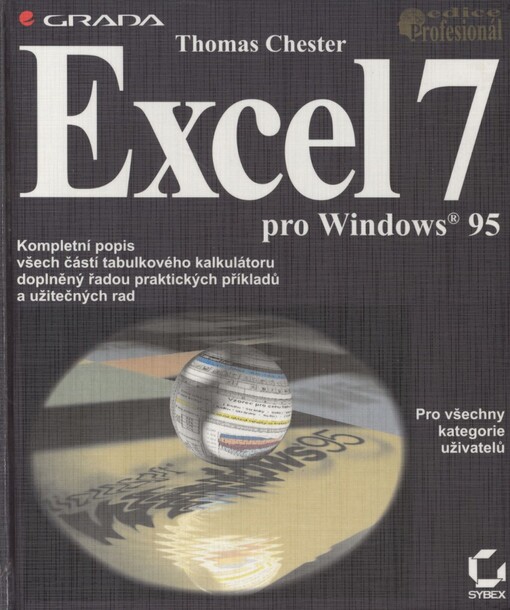 Excel 7 pro Windows 95: [kompletní popis všech částí tabulkového kalkulátoru doplněný řadou praktických příkladů a užitečných rad]