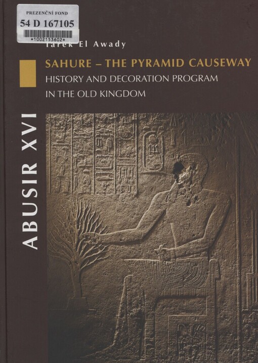 Abusir XVI :Sahure - the pyramid causeway : history and decoration program in the Old Kingdom