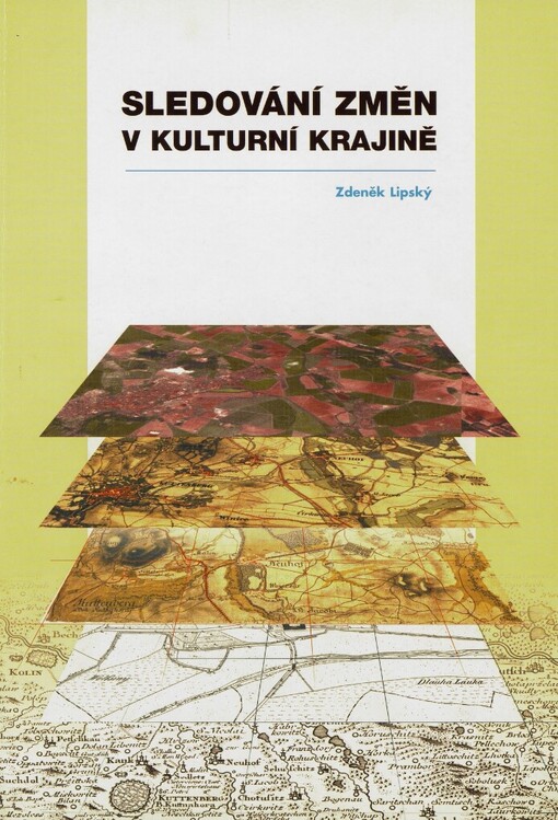 Sledování změn v kulturní krajině: učební text pro cvičení z předmětu Krajinná ekologie