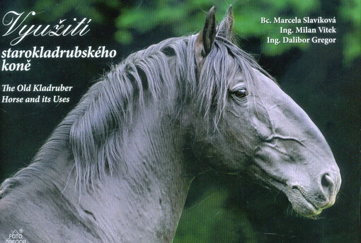 Využití starokladrubského koně = The old kladruber horse and its uses