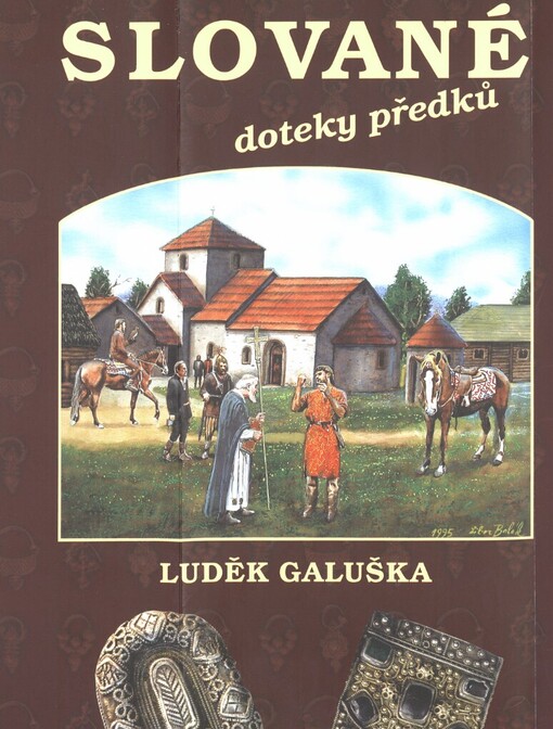 Slované: doteky předků : o životě na Moravě 6.-10. století