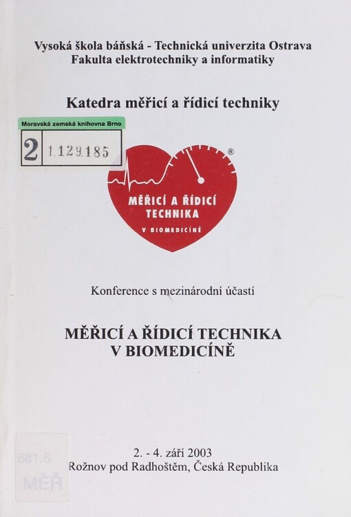 Měřicí a řídicí technika v biomedicíně: konference s mezinárodní účastí : [2.-4. září 2003 Rožnov pod Radhoštěm, Česká republika
