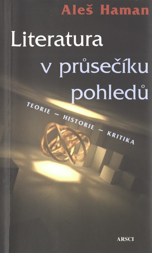 Literatura v průsečíku pohledů: teorie, historie, kritika