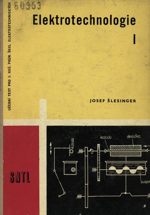 Elektrotechnologie :Učeb. text pro 3. roč. stř. prům. školy elektrovakuové techniky.1. [díl]
