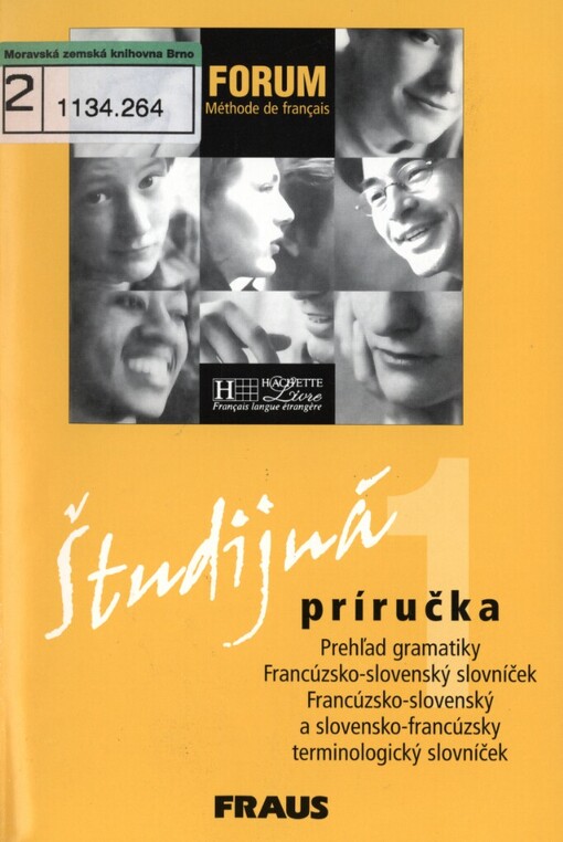 Forum: méthode de français : mémento grammatical, vocabulaire : študijná príručka : prehľad gramatiky : francúzsko-slovenský slovníček : francúzsko-slovenský a slovensko-francúzský terminologický slovníček