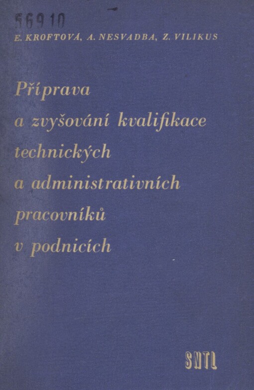 Příprava a zvyšování kvalifikace technických a administrativních pracovníků v podnicích :Určeno pracovníkům kádrových oddělení, výchovy kádrů, ZŠP, útvaru práce a mzdy, vedoucím funkčních útvarů v podn. i v nadřízených složkách