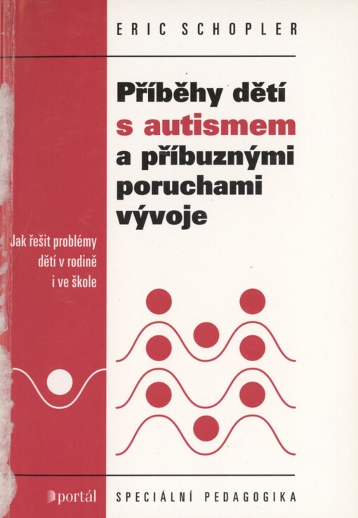 Příběhy dětí s autismem a příbuznými poruchami vývoje: výchova a vzdělávání dětí s autismem