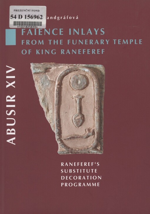 Abusir XIV: faience inlays from the funerary temple of King Raneferef : Raneferef's substitute decoration programme