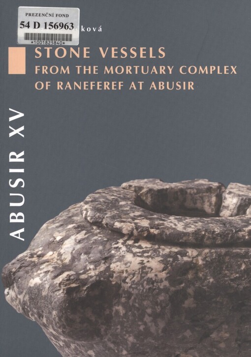 Abusir XV: stone vessels from the mortuary complex of Raneferef at Abusir