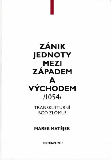 Zánik jednoty mezi Západem a Východem 1054: transkulturní bod zlomu?