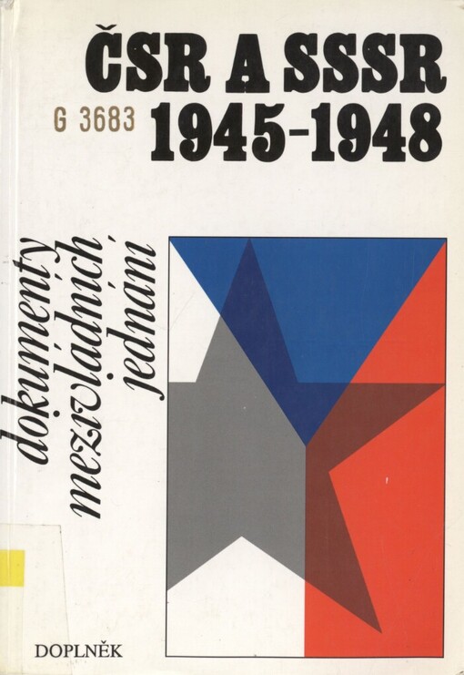 ČSR a SSSR 1945-1948: dokumenty mezivládních jednání