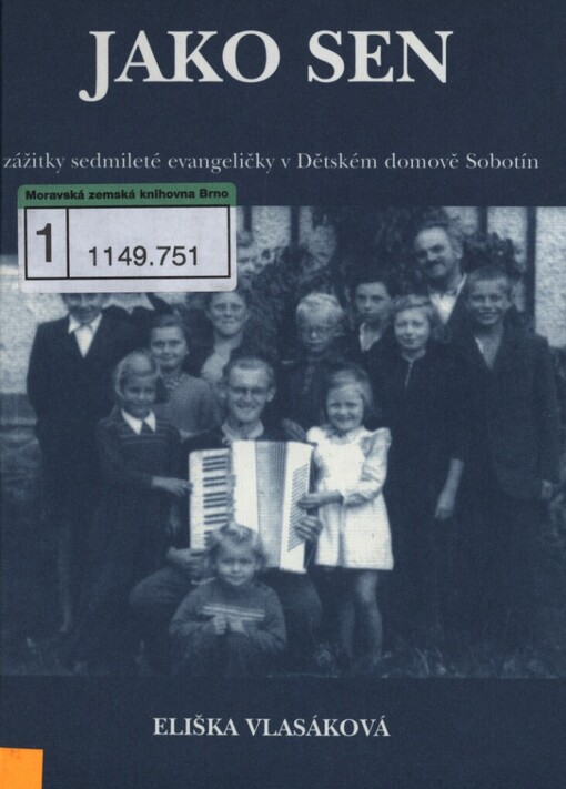 Jako sen: zážitky sedmileté evangeličky v Dětském domově Sobotín