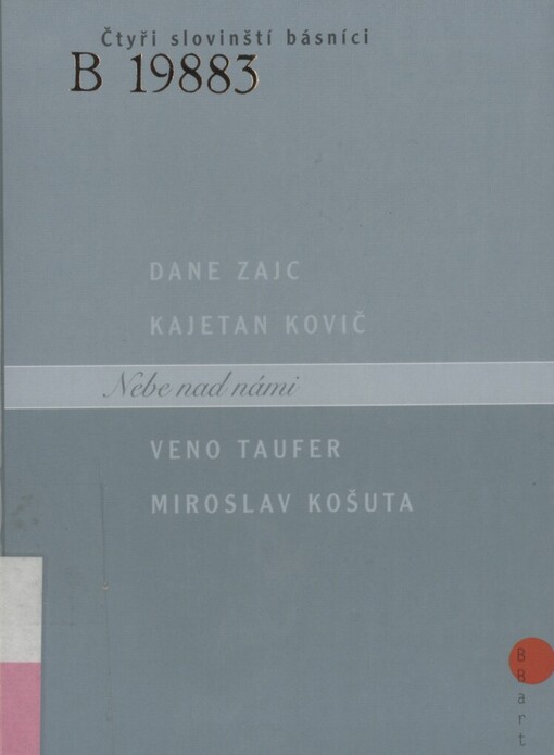 Nebe nad námi: čtyři slovinští básníci - Dane Zajc, Kajetan Kovič, Veno Taufer, Miroslav Košuta
