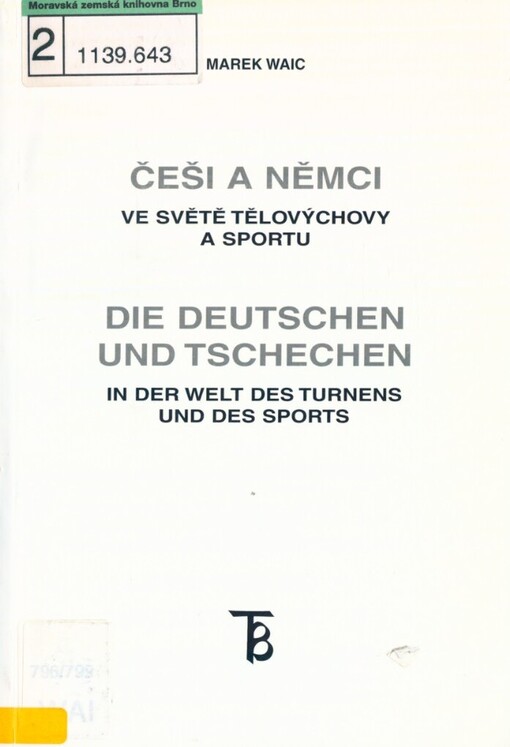 Češi a Němci ve světě tělovýchovy a sportu =: Die Deutschen und Tschechen in der Welt des Turnens und des Sports