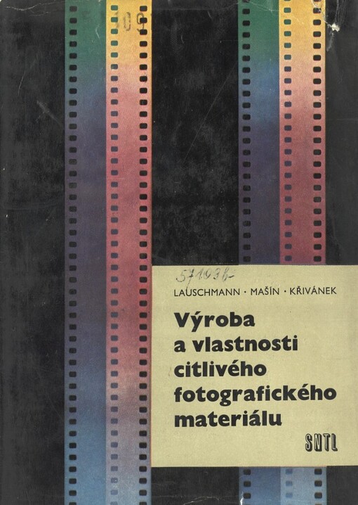 Výroba a vlastnosti citlivého fotografického materiálu :Určeno prac. ve fotochemickém prům.