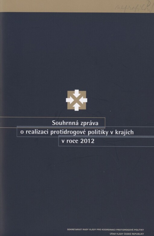 Souhrnná zpráva o realizaci protidrogové politiky v krajích v roce 2012
