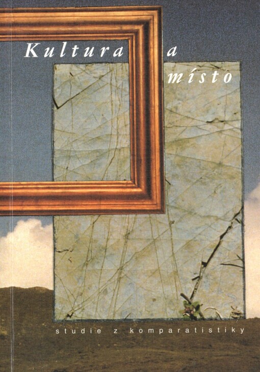 Kultura a místo: studie z komparatistiky III