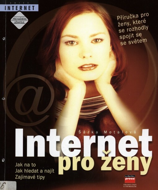 Internet pro ženy: příručka pro ženy, které se rozhodly spojit se se světem : jak na to, jak hledat a najít, zajímavé tipy
