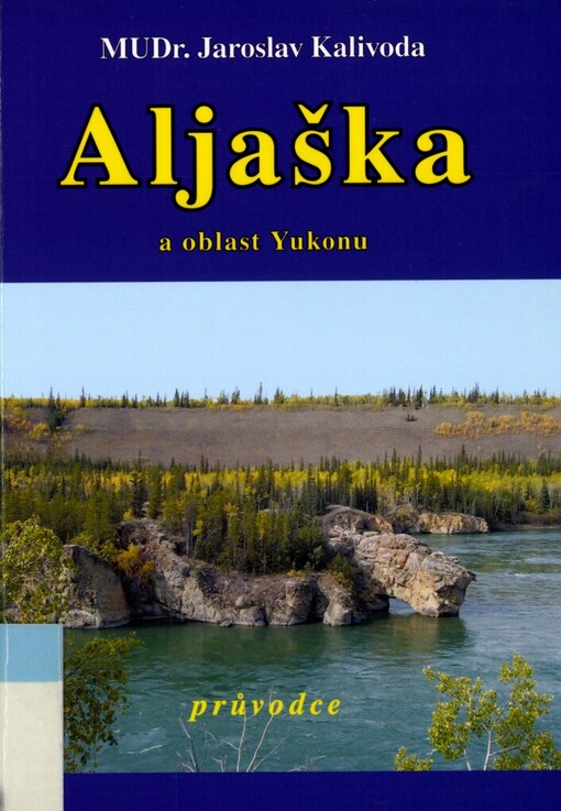 Aljaška a oblast Yukonu: průvodce