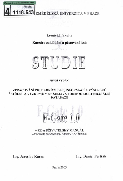 Zpracování primárních dat, informací a výsledků šetření a výzkumů v NP Šumava formou multimediální databáze F-Gate 1.0: Jaroslav Karas, Daniel Fertšák