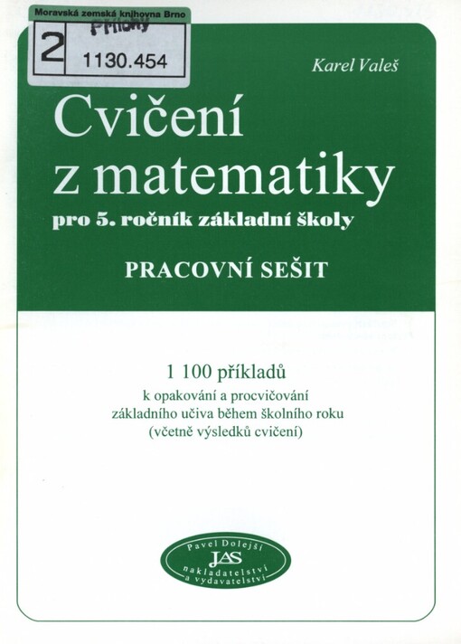 Cvičení z matematiky pro 5. ročník základní školy: pracovní sešit : 1100 příkladů k opakování a procvičování základního učiva během školního roku (včetně výsledků cvičení)