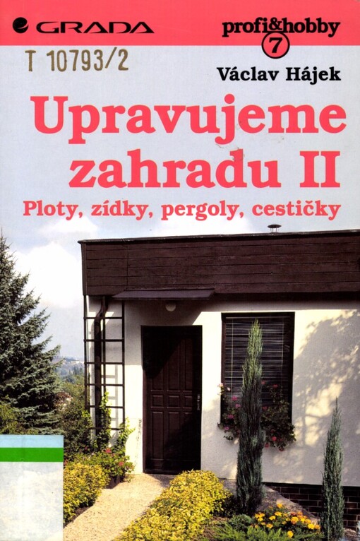 Upravujeme zahradu, II, Ploty, zídky, pergoly, cestičky