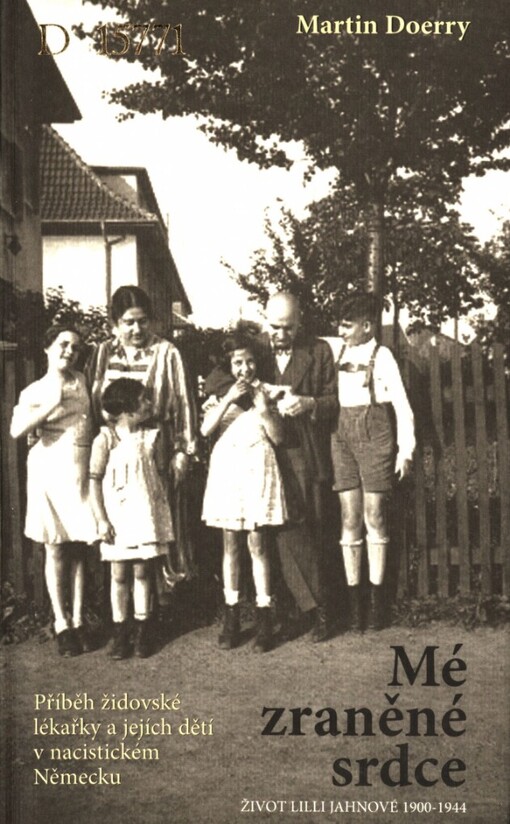 Mé zraněné srdce: život Lilly Jahnové 1900-1944