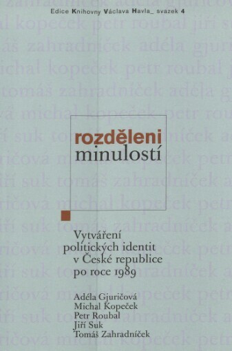 Rozděleni minulostí: vytváření politických identit v České republice po roce 1989