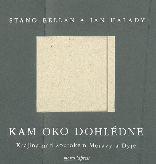 Kam oko dohlédne: krajina nad soutokem Moravy a Dyje