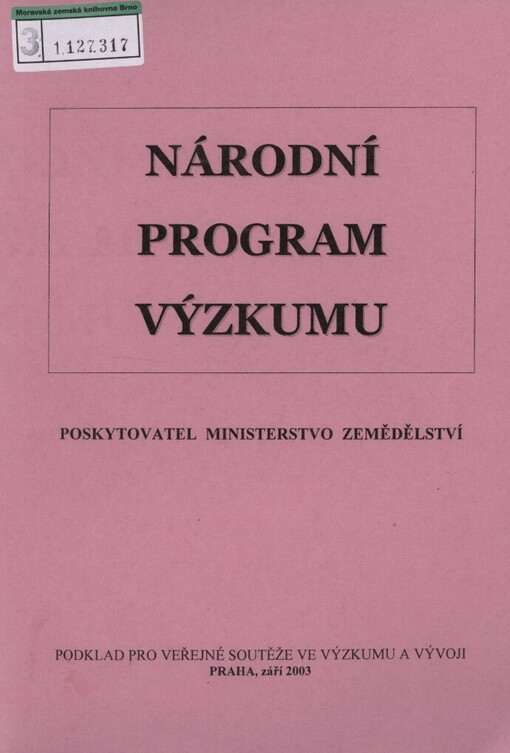 Národní program výzkumu :podklad pro veřejné soutěže ve výzkumu a vývoji : Praha, září 2003 : poskytovatel Ministerstvo zemědělství