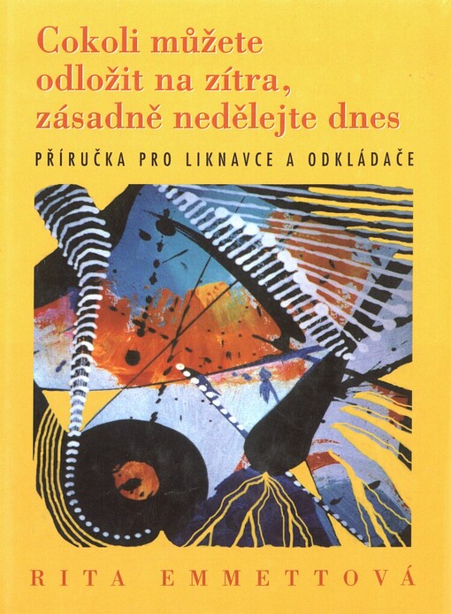 Cokoli můžete odložit na zítra, zásadně nedělejte dnes: příručka pro liknavce a odkládače