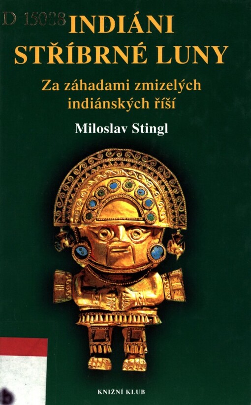 Indiáni stříbrné Luny: za záhadami zmizelých indiánských říší