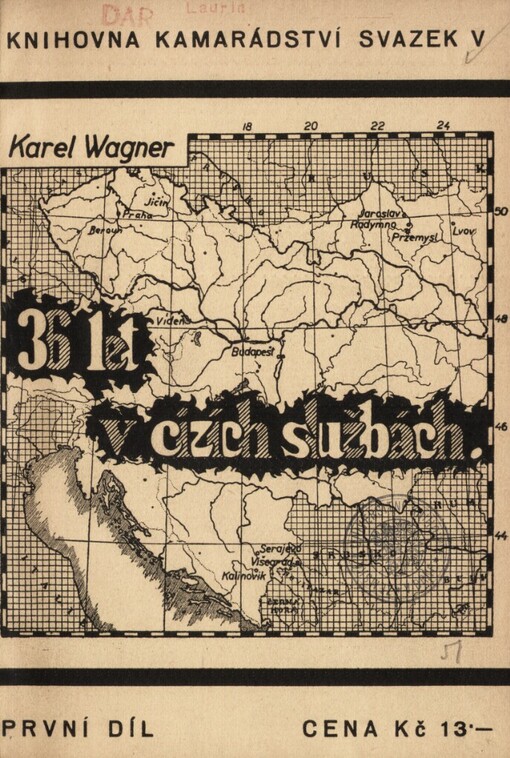 Třicet šest let v cizích službách.Díl 1,Vzpomínky ze života českého důstojníka v bývalé rakousko-uherské armádě : hrst vzpomínek popřevratových