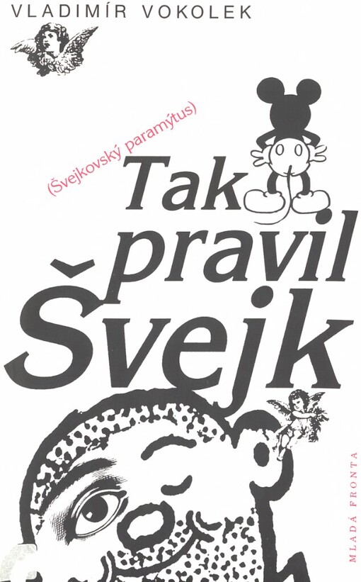Tak pravil Švejk: (švejkovský paramýtus)