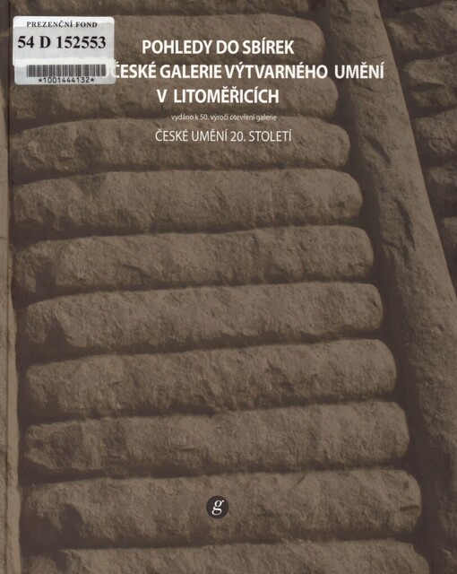 Pohledy do sbírek Severočeské galerie výtvarného umění v Litoměřicích: české umění 20. století : [(výstava k 50. výročí otevření galerie) : 8. května - 13. července 2008