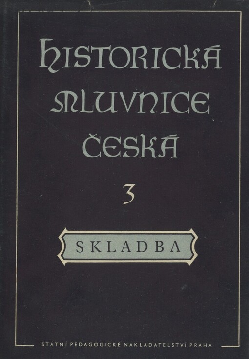 Historická mluvnice česká :celostátní vysokoškolská učebnice.III,Skladba